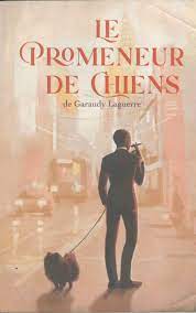Le promeneur de chien : un roman époustouflant de Garaudy Laguerre